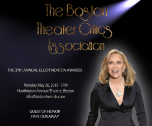GUEST OF HONOR: FAYE DUNAWAY AT 37th ANNUAL ELLIOT NORTON AWARDS!